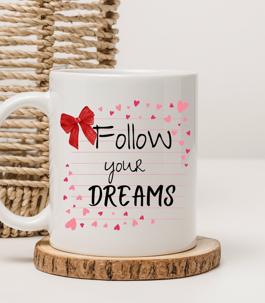 Follow your Dreams Mug